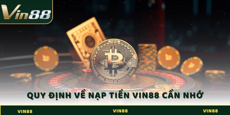 Quy định về nạp tiền Vin88 cần nhớ